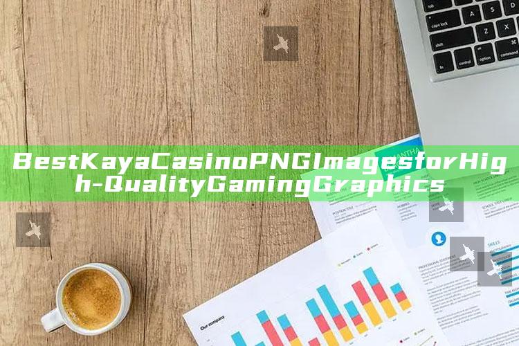 Best Kaya Casino PNG Images for High-Quality Gaming Graphics