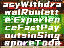 "Quick and Easy Withdrawal Roulette: Experience Fast Payouts in Singapore Today!"