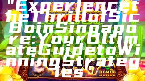 "Experience the Thrill of Sic Bo in Singapore: Your Ultimate Guide to Winning Strategies"